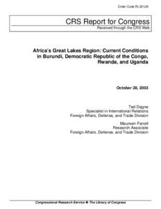 Order Code RL32128  CRS Report for Congress Received through the CRS Web  Africa’s Great Lakes Region: Current Conditions