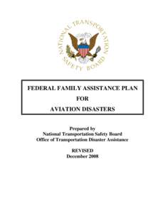 FEDERAL FAMILY ASSISTANCE PLAN FOR AVIATION DISASTERS Prepared by National Transportation Safety Board Office of Transportation Disaster Assistance