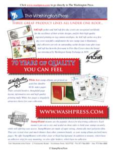 Click www.washpress.com to go directly to The Washington Press.  Three great product lines all under one roof... ArtCraft cachets and ArtCraft first day covers are recognized worldwide for the excellence of their artisti