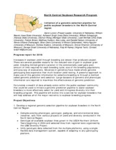 North Central Soybean Research Program Initiation of a genomic selection pipeline for public soybean breeders in the North Central region Aaron Lorenz (Project Leader, University of Nebraska), William Beavis (Iowa State 