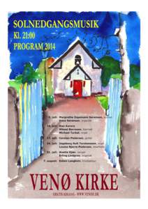SOLNEDGANGSMUSIK I VENØ KIRKE 2014 I juli og august danner Venø Kirke igen rammen om de traditionsrige solnedgangskoncerter. Aftenerne har forskelligt indhold, og forskellige stilarter udgør den musikalske/kunstneris