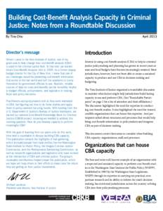 Building Cost-Benefit Analysis Capacity in Criminal Justice: Notes from a Roundtable Discussion By Tina Chiu Director’s message When I came to the Vera Institute of Justice, one of my