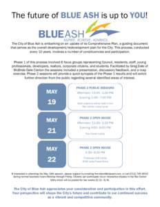The future of BLUE ASH is up to YOU!  The City of Blue Ash is embarking on an update of its Comprehensive Plan, a guiding document that serves as the overall development/redevelopment plan for the City. This process, con