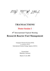 TRANSACTIONS Poster Session 1 8 t h International Topical Meeting Research Reactor Fuel Management European Nuclear Society (ENS)