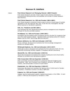 Norman M. Goldfarb Career First Clinical Research LLC Managing DirectorPresent) First Clinical Research provides clinical research best practices information, consulting and training services, and publishes the Jo