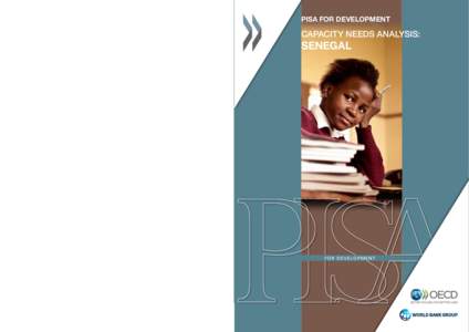 Pisa for Development  Capacity Needs Analysis: Senegal PISA for Development is an initiative of the OECD and development partners that aims to identify how its Programme for International Student Assessment (PISA) can be