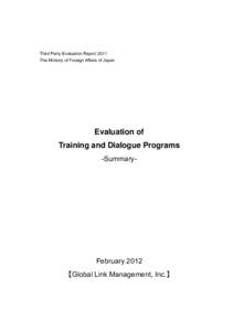 Third Party Evaluation Report 2011 The Ministry of Foreign Affairs of Japan Evaluation of Training and Dialogue Programs -Summary-