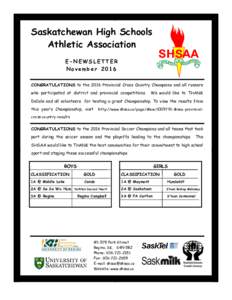 Saskatchewan High Schools Athletic Association E-NEWSLETTER November 2016 CONGRATULATIONS to the 2016 Provincial Cross Country Champions and all runners who participated at district and provincial competitions.
