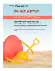 TEEN SEWING CLUB  SUMMER SEWING! SUNDAY, JUNE 20TH 3:00-4:00 G Street Fabrics | Seven Corners Center 6250 Arlington Blvd, Falls Church, VA 22044