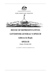 HOUSE OF REPRESENTATIVES GOVERNOR-GENERAL’S SPEECH Address-in-Reply SPEECH Monday, 18 October 2010