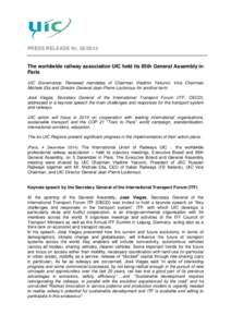 PRESS RELEASE Nr[removed]The worldwide railway association UIC held its 85th General Assembly in Paris UIC Governance: Renewed mandates of Chairman Vladimir Yakunin, Vice Chairman Michele Elia and Director General Jean