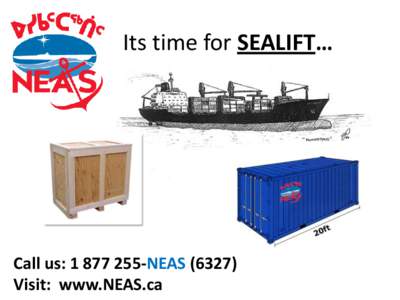 Its time for SEALIFT…  Call us: [removed]NEAS[removed]Visit: www.NEAS.ca  