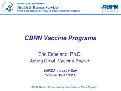 United States Department of  Health & Human Services Office of the Assistant Secretary for Preparedness and Response  CBRN Vaccine Programs