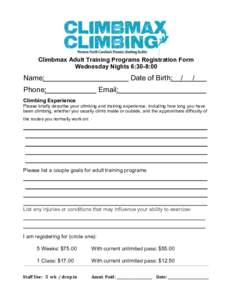 Climbmax Adult Training Programs Registration Form Wednesday Nights 6:30-8:00 Name: Phone: