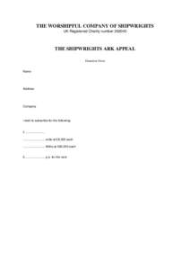 THE WORSHIPFUL COMPANY OF SHIPWRIGHTS UK Registered Charity number[removed]THE SHIPWRIGHTS ARK APPEAL Donation Form Name