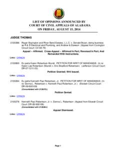 LIST OF OPINIONS ANNOUNCED BY COURT OF CIVIL APPEALS OF ALABAMA ON FRIDAY, AUGUST 15, 2014 JUDGE THOMAS[removed]Roger Boyington and River Bend Estates, L.L.C. v. Donald Bryan, doing business as R & R Electrical and Plumb