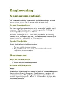 Engineering Communication This competition challenges competitors to describe a complicated technical process or issue in terms that the general public can understand.  Team Composition