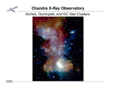 Chandra X-Ray Observatory Arches, Quintuplet, and GC Star Clusters CXC  