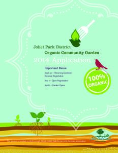 Joliet Park District Organic Community Garden 2014 Application Important Dates Sept. 30 – Returning Gardener