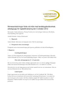 Minnesanteckningar förda vid möte med landsbygdsnätverkets arbetsgrupp för kapitalförsörjning den 5 oktober 2012 Närvarande: Anders Johannson, Thomas Norrby § 4, 6 och 8, Jörgen Andersson, Ulla Herlitz, Oscar Kj