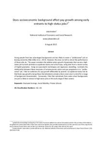 Does socioeconomic background aﬀect pay growth among early entrants to high-status jobs?* Jake Anders† Na onal Ins tute of Economic and Social Research www.jakeanders.uk 6 August 2015