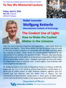 The University at Buffalo Department of Physics Presents  Ta-You Wu Memorial Lecture Friday, April 8, 2016 NSC 225, 5:00 pm UB North Campus