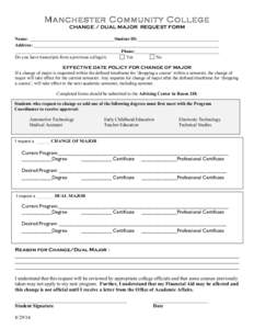 Manchester Community College CHANGE / DUAL MAJOR REQUEST FORM Name: _____________________________________Student ID:____________________________________ Address: __________________________________________________________