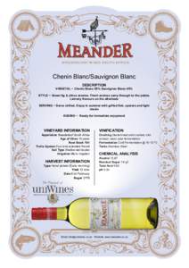 Chenin Blanc/Sauvignon Blanc DESCRIPTION VARIETAL ~ Chenin Blanc 55% Sauvignon Blanc 45% STYLE ~ Green fig & citrus aromas. Fresh aromas carry through to the palate. Lemony flavours on the aftertaste SERVING ~ Serve chil