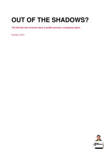 OUT OF THE SHADOWS? The fall and rise of social value in public services: a progress report October 2013  Acknowledgements