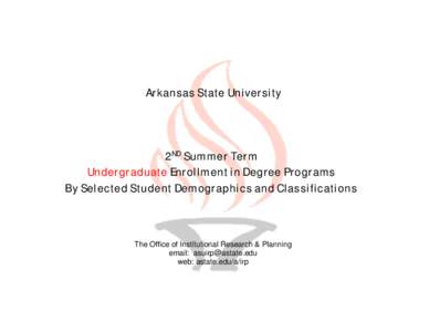 Arkansas State University  2ND Summer Term Undergraduate Enrollment in Degree Programs By Selected Student Demographics and Classifications