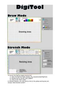 To launch the DigiTool digital drawing tool: 1) Open the DigiTool folder (design_the_mascot/content/DigiTool) 2) Double-click on the file “start_digitool” 3) Click on the “Start” button In Internet Explorer, you 