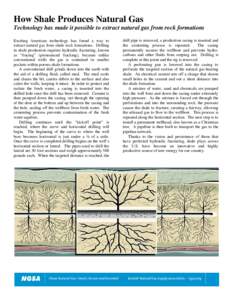 How Shale Produces Natural Gas Technology has made it possible to extract natural gas from rock formations Exciting American technology has found a way to extract natural gas from shale rock formations. Drilling in shale