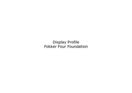 Display Profile Fokker Four Foundation D C B