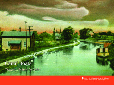 Canal Boats Transportation  in  Ohio Where	
  natural	
   navigable	
  waterways	
   were	
  not	
  available	
  it	
  
