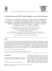 Nuclear Instruments and Methods in Physics Research A[removed]—487  A decommissioned LHC model magnet as an axion telescope K. Zioutas , C.E. Aalseth, D. Abriola, F.T. Avignone III, R.L. Brodzinski, J.I. Coll