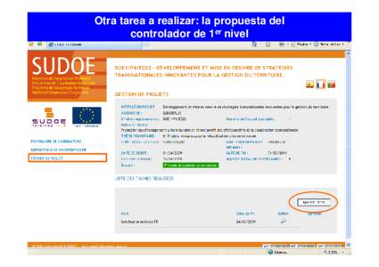 Otra tarea a realizar: la propuesta del controlador de 1er nivel Dado que la solicitud de anticipo se realizó y envió, sólo está ahora disponible la tarea de propuesta del controlador de primer nivel.