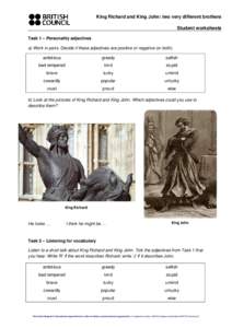 King Richard and King John: two very different brothers Student worksheets Task 1 – Personality adjectives a) Work in pairs. Decide if these adjectives are positive or negative (or both). ambitious