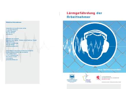 Lärmgefährdung der Arbeitnehmer Nützliche Informationen Inspection du travail et des mines 3, rue des Primeurs