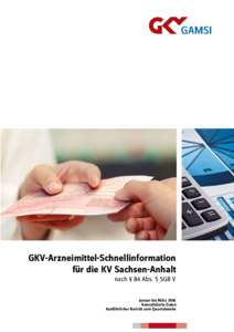 GKV-Arzneimittel-Schnellinformation für die KV Sachsen-Anhalt nach § 84 Abs. 5 SGB V Januar bis März 2016 Konsolidierte Daten Ausführlicher Bericht zum Quartalsende