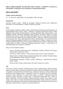 DRUGI MEĐUNARODNI ZNANSTVENI SKUP KNJIGA I DRUŠTVO: SOCIJALNA, FILOLOŠKA I INTELEKTUALNA POVIJEST I SADAŠNJOST KNJIGE DRUGA OBAVIJEST Vrijeme i mjesto održavanjarujna 2016., palača Milesi, Trg braće Rad