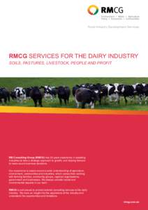 Rural Industry Development Services  RMCG SERVICES FOR THE DAIRY INDUSTRY SOILS, PASTURES, LIVESTOCK, PEOPLE AND PROFIT  RM Consulting Group (RMCG) has 25 years experience in assisting