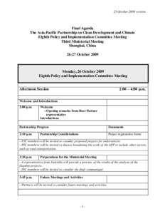 25 October 2009 version  Final Agenda The Asia-Pacific Partnership on Clean Development and Climate Eighth Policy and Implementation Committee Meeting Third Ministerial Meeting