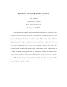 Equatorial ionospheric bubble precursor M.J. Keskinen Plasma Physics Division Naval Research Laboratory Washington, DCA time-dependent nonlinear three-dimensional model for the evolution of the