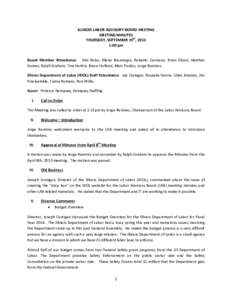 ILLINOIS LABOR ADVISORY BOARD MEETING MEETING MINUTES THURSDAY, SEPTEMBER 19th, 2013 1:00 pm  Board Member Attendance: Kim Bobo, Maria Bocanegra, Roberto Carmona, Brian Glynn, Heather