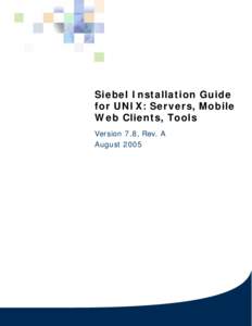 Siebel Installation Guide for UNIX: Servers, Mobile Web Clients, Tools