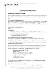 Presidential Search Committee Minutes of the October 3, 2013 Meeting The Presidential Search Committee appointed by the Board of Visitors of Virginia Tech met on Thursday, October 3, 2013, at the Holtzman Alumni Center B