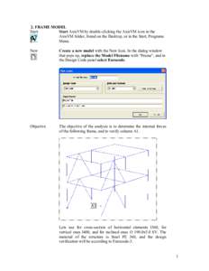 2. FRAME MODEL Start Start AxisVM by double-clicking the AxisVM icon in the AxisVM folder, found on the Desktop, or in the Start, Programs Menu. New