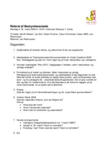 Referat af Bestyrelsesmøde Mandag d. 03. marts 2008 kl. 18:00 i klubhuset Stausvej 1. Varde Til stede: Henrik Nielsen, Jan Brix, Steen Kruchov, Claus Termansen, Aase, MØK, Jan Rasmussen Referent: Jan Rasmussen