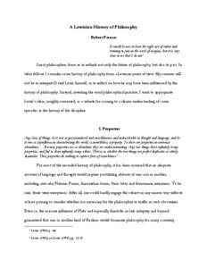 A Lewisian History of Philosophy Robert Pasnau It would be nice to have the right sort of talent and training to join in the work of exegesis, but it is very clear to me that I do not.1 Great philosophers force us to ret