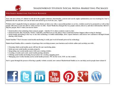Shadowbend Studios Social Media Marketing Packages Web Based Marketing For Your Business Your web site is done; it’s dialed in with all of the graphic elements, functionality, content and search engine optimization you